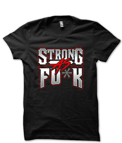 Strong As Fu*k - T-Shirts